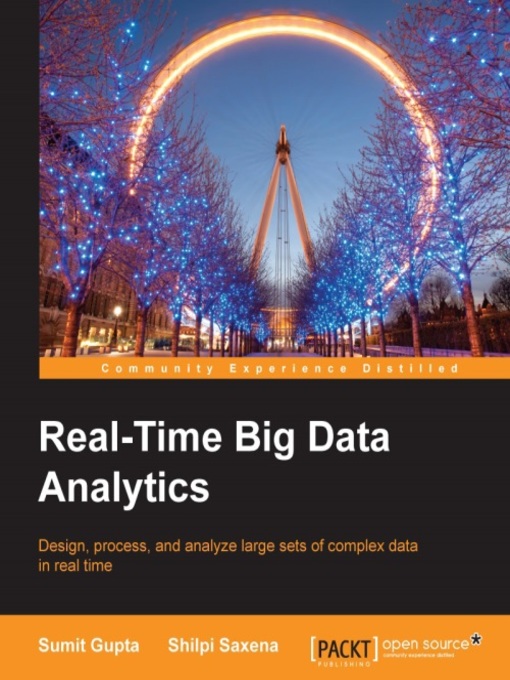 Title details for Real-Time Big Data Analytics by Sumit Gupta - Wait list
